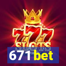 671 bet